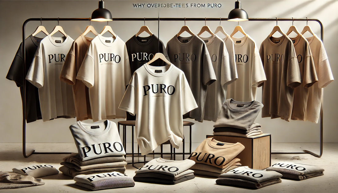 Why Oversized Tees from Puro Are a Wardrobe Essential – Discover Comfort, Style, and Endless Possibilities